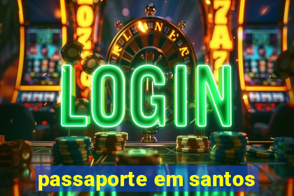 passaporte em santos